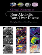 Simon D Taylor-Robinson, Simon D. Taylor-Robinson, Simon D. Williams Taylor-Robinson, R Williams, Roge Williams, Roger Williams... - Clinical Dilemmas in Non-Alcoholic Fatty Liver Disease