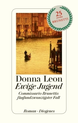 Donna Leon - Ewige Jugend - Commissario Brunettis fünfundzwanzigster Fall. Roman