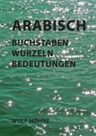 Wulf Höhne - Arabisch - Buchstaben, Wurzeln, Bedeutungen