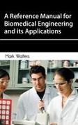 Mark Walters - A Reference Manual for Biomedical Engineering and its Applications