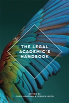 Chris Ashford, Chris Guth Ashford, Jessica Guth, Chris Ashford, Jessica Guth - The Legal Academic's Handbook