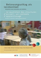 Sabine Bollig, Michael-Sebastian Honig, Bina E. Mohn, Bina Elisabeth Mohn - Betreuungsalltag als Lernkontext, deutsch/französisch. Le quotidien des structures d'accueil