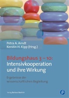 Petr A Arndt, Petra A Arndt, Petr Arndt, Petra A. Arndt, H Kipp, Kipp... - Bildungshaus 3-10: Intensivkooperation und ihre Wirkung