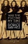 Dorice Greenfield, Greenfield Dorice - War Time, Peace Time, My Time