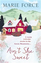 Marie Force, Marie (Author) Force, Force Marie - Ain't She Sweet: Green Mountain Book 6