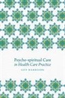 Clar, Rachel Freeth, Gavin Garman, Guy Harrison, HARRISON GUY EDITOR, Guy Harrison - Psycho-spiritual Care in Health Care Practice