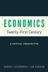 Robert Chernomas, Robert Hudson Chernomas, Ian Hudson - Economics in the Twenty-First Century