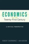 Robert Chernomas, Robert Hudson Chernomas, Ian Hudson - Economics in the Twenty-First Century