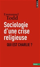 Emmanuel Todd, Philippe Laforgue, Emmanuel Todd, Emmanuel (1951-....) Todd, Todd Emmanuel - Sociologie d’une crise religieuse : qui est Charlie ?