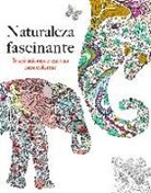 Christina Rose - Naturaleza fascinante : inspiraciones creativas para colorear