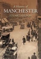 Stuart Hylton - A History of Manchester
