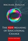 Michael Fullan, Michael (University of Toronto) Fullan, Michael G. Fullan - New Meaning of Educational Change