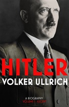 Volker Ullrich - Hitler: Volume I