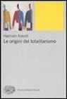 Hannah Arendt - Le origini del totalitarismo