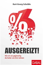 Kurt-Georg Scheible - Ausgereizt!