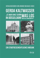 Ariane Neuhaus-Koch - Gerda Kaltwasser"Es war ganz schön was los in Düsseldorf über die Jahrhunderte"