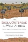 Chernoh Alpha M. Bah - The Ebola Outbreak in West Africa
