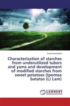 Suraji Senanayake - Characterization of starches from underutilized tubers and yams and development of modified starches from sweet potatoes (Ipomea batatas (L) Lam)