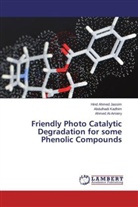 Hin Ahmed Jassim, Hind Ahmed Jassim, Ah Al-Amiery, Ahmed Al-Amiery, Abdulhad kadhim, Abdulhadi kadhim - Friendly Photo Catalytic Degradation for some Phenolic Compounds