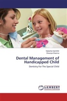 Natash Gambhir, Natasha Gambhir, Shourya Sharma - Dental Management of Handicapped Child