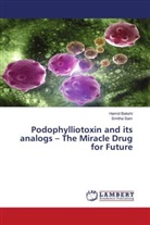 Hami Bakshi, Hamid Bakshi, Smitha Sam - Podophylliotoxin and its analogs - The Miracle Drug for Future
