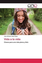 José Alfredo López Rojas - Vida a la vida