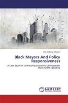 Eric Anthony Johnson - Black Mayors And Policy Responsiveness