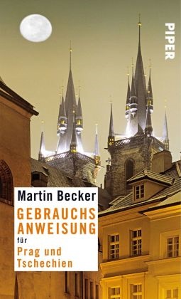 Martin Becker - Gebrauchsanweisung für Prag und Tschechien - Mit kostenloser App