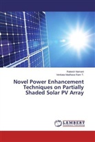 Rakes Namani, Rakesh Namani, Venkata Madhava Ram T, Venkata Madhava Ram T. - Novel Power Enhancement Techniques on Partially Shaded Solar PV Array