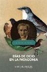 W. H. Hudson - Días de ocio en la Patagonia