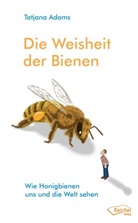 Tatjana Adams, Gertraud Reichel - Die Weisheit der Bienen