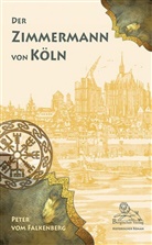 Peter vom Falkenberg, Peter Vom Falkenberg - Der Zimmermann von Köln
