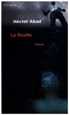 Héctor Aba, Héctor Abad - La Oculta