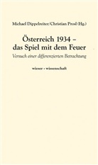 Michae Dippelreiter, Michael Dippelreiter, Prosl, Prosl, Christian Prosl - Österreich 1934 - das Spiel mit dem Feuer