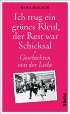 Gina Bucher - Ich trug ein grünes Kleid, der Rest war Schicksal
