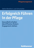Sabin Remdisch, Sabine Remdisch, Lutz Schumacher - Erfolgreich Führen in der Pflege