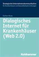 Esther Alves, Simon Hoffmann, Simone Hoffmann - Dialogisches Internet für Krankenhäuser (Web 2.0)