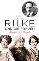 Heimo Schwilk, Uwe Wolff - Rilke und die Frauen