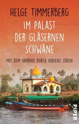 Helge Timmerberg - Im Palast der gläsernen Schwäne - Mit dem Fahrrad durch Indiens Süden