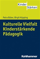 Petr Büker, Petra Büker, Birgi Hüpping, Birgit Hüpping, Petr Büker, Petra Büker - Kulturelle Vielfalt. Kinderstärkende Pädagogik