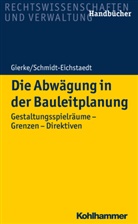 Hans-Geor Gierke, Hans-Georg Gierke, Gerd Schmidt-Eichstaedt - Die Abwägung in der Bauleitplanung