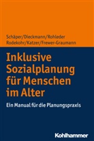 Friedric Dieckmann, Friedrich Dieckmann, Susanne Frewer-Graumann, Michael Katzer, Bianca Rodekohr, Chr Rohleder... - Inklusive Sozialplanung für Menschen im Alter
