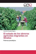Florencio Posadas Segura - El estado de los obreros agrícolas migrantes en Sinaloa