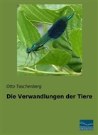 Otto Taschenberg - Die Verwandlungen der Tiere