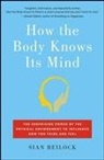 Sian Beilock - How the Body Knows Its Mind