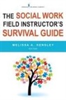 Melissa A. (EDT) Hensley, Melissa A Hensley, Melissa A. Hensley, Melissa A. LISW Hensley, Melissa Anne Hensley - The Social Work Field Instructor's Survival Guide