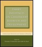 Thomas P. (Eastern Connecticut State Uni Gullotta, Thomas P. (EDT)/ Blau Gullotta, Thomas P. Blau Gullotta, Gary M Blau, Gary M. Blau, Gary M. (Substance Abuse and Mental Health Services Administration Blau... - Family Influences on Childhood Behavior and Development