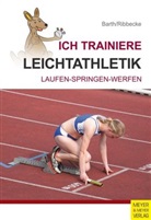 Katri Barth, Katrin Barth, Thorsten Ribbecke - Ich trainiere Leichtathletik