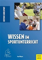Ingo Wagner, Hein Aschebrock, Heinz Aschebrock, PACK, Pack, Rolf-Dieter Pack... - Wissen im Sportunterricht