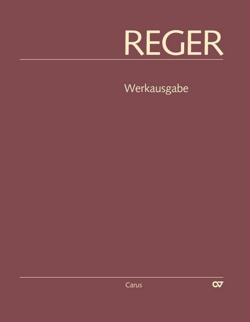 Max Reger, Alexander Becker, Christophe Grafschmidt, Christopher Grafschmidt, Stefan König, … - Werkausgabe, Abteilung Orgelmusik - 4: Choralvorspiele